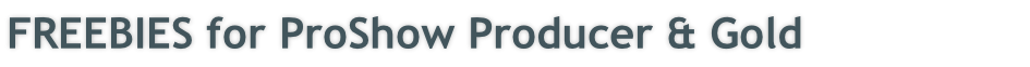 FREEBIES for ProShow Producer & Gold